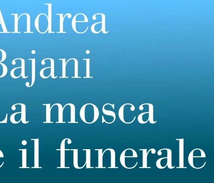 La mosca e il funerale. Andrea Bajani